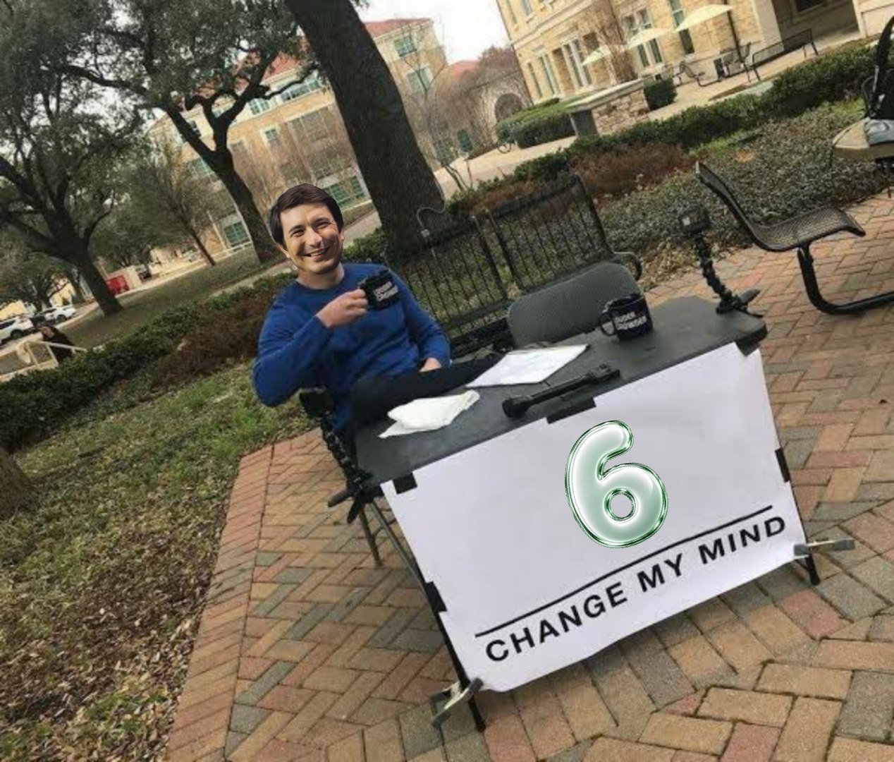 6 or change my mind.